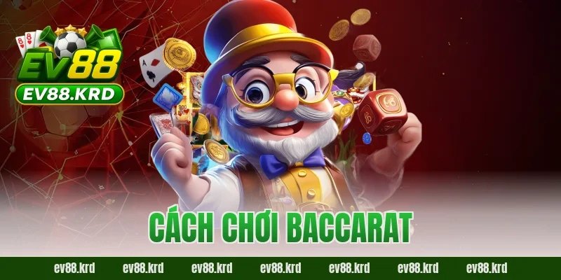 Cách chơi Baccarat