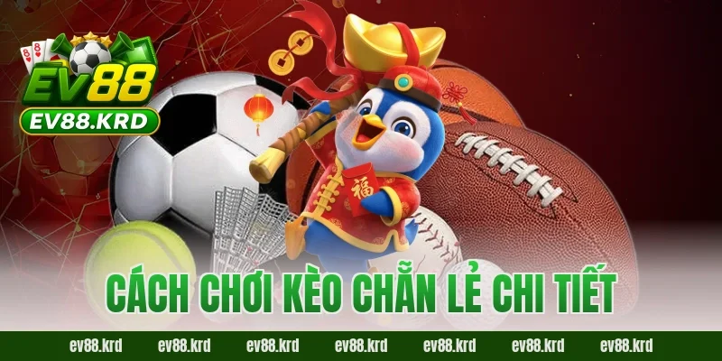 Kèo chẵn lẻ EV88 – Bí quyết cá cược thông minh cho bóng thủ 2 Cách chơi kèo chẵn lẻ chi tiết