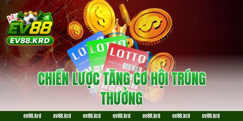 Chiến lược tăng cơ hội trúng thưởng