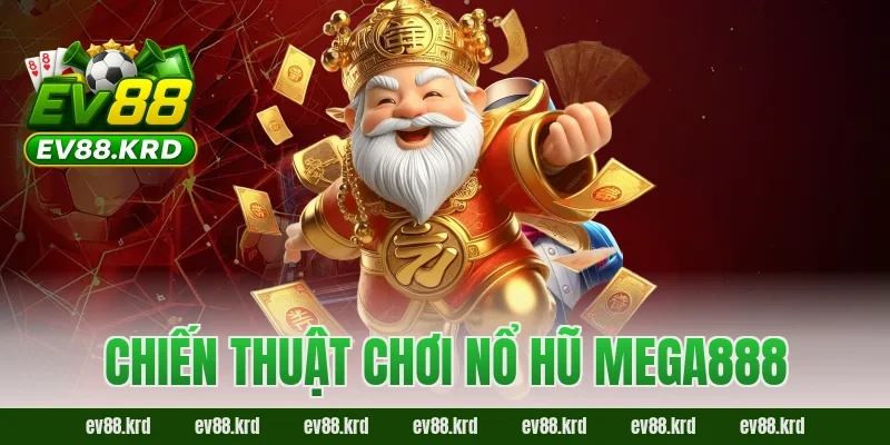 Chiến thuật chơi Nổ Hũ Mega888
