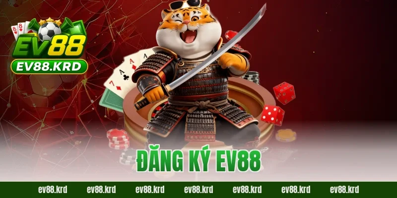 Đăng ký EV88 – Bước khởi đầu để trải nghiệm cá cược đỉnh cao