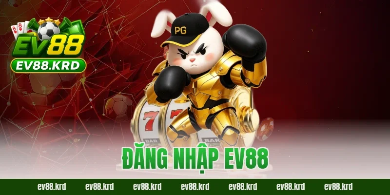 Đăng nhập EV88 – Tham Gia Giải Trí Trực Tuyến Chỉ Với 4 Bước