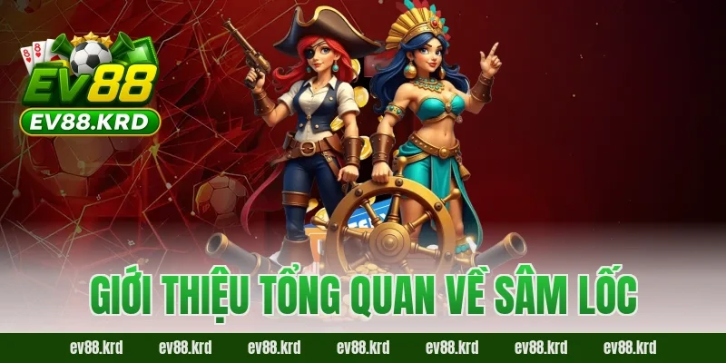 Giới thiệu tổng quan về Sâm Lốc