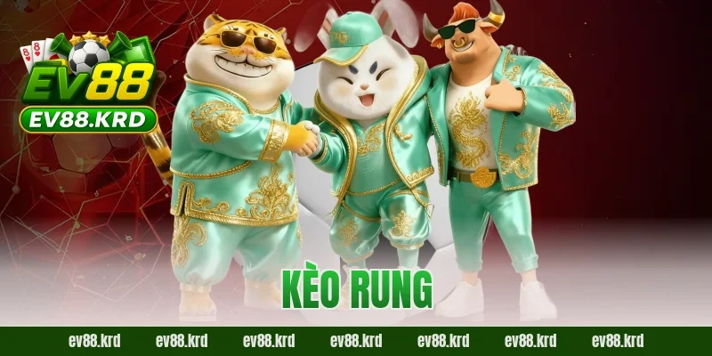 Kèo rung EV888 và bí quyết bùng nổ cảm xúc cho người chơi cá cược