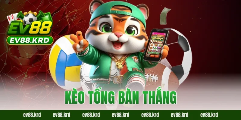 Hé Lộ Chiến Thuật Đọc Kèo Tổng Bàn Thắng EV88 Trước Giờ Bóng Lăn
