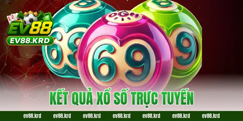 Kết quả Xổ Số Trực Tuyến – Minh bạch và đáng tin cậy 2026
