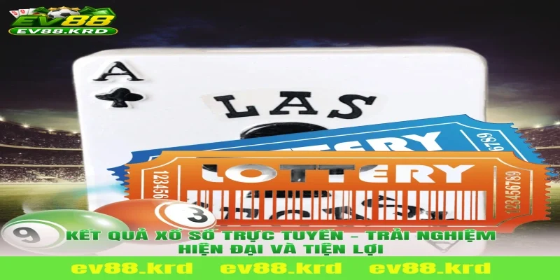Kết quả Xổ Số Trực Tuyến – Trải nghiệm hiện đại và tiện lợi
