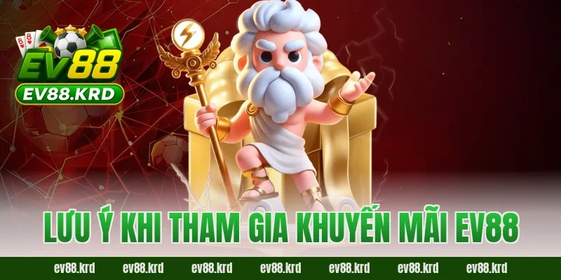 Lưu ý khi tham gia khuyến mãi EV88