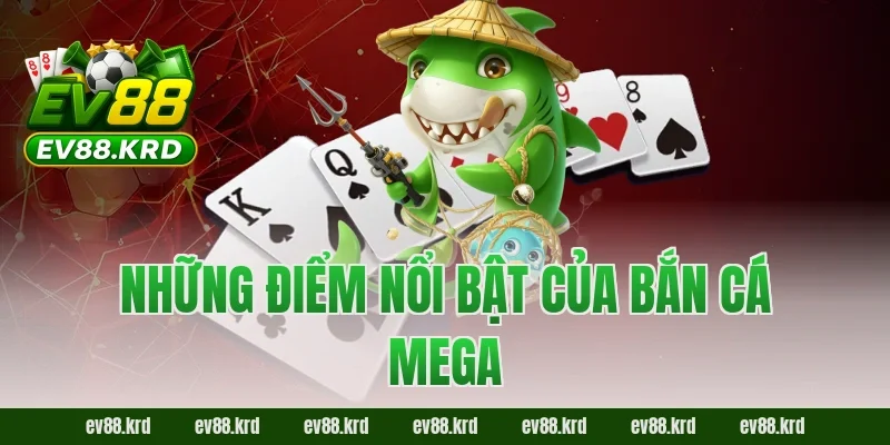 Bắn Cá Mega – Trải nghiệm săn thưởng đại dương cực đỉnh 2 Những điểm nổi bật của Bắn Cá Mega
