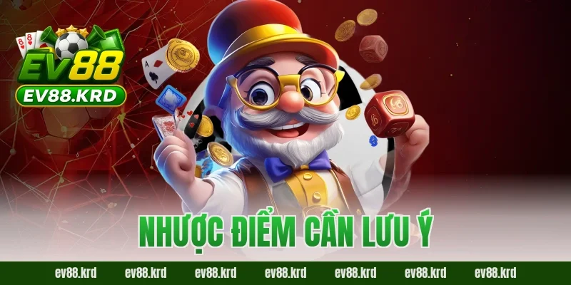 Nhược điểm cần lưu ý