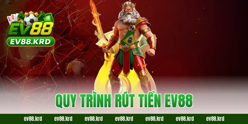 Quy trình rút tiền EV88 