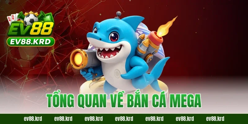 Bắn Cá Mega – Trải nghiệm săn thưởng đại dương cực đỉnh 1 Tổng quan về Bắn Cá Mega