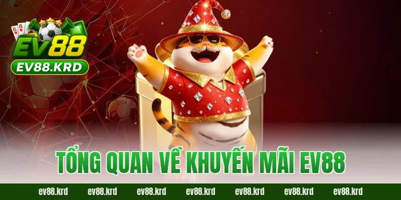 Tổng quan về khuyến mãi EV88