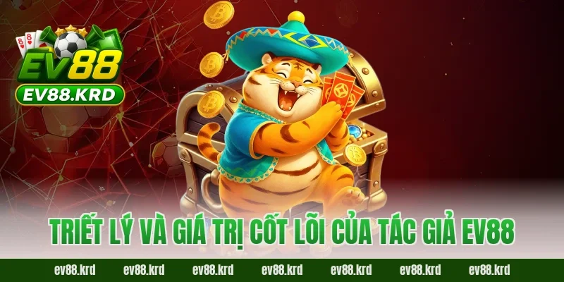 Triết lý và giá trị cốt lõi của tác giả EV88